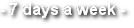 Call us 7 days a week